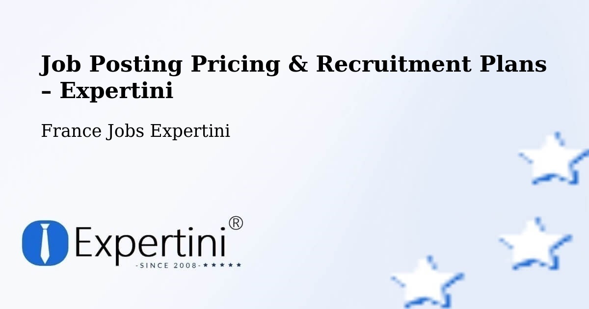 Job Posting Pricing & Recruitment Plans – Mennecy - Mennecy, France Jobs Expertini